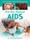 The War Against AIDS By Louise Spilsbury Cover Image