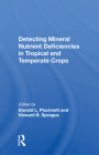 Detecting Mineral Nutrient Deficiencies in Tropical and Temperate Crops By Donald L. Plucknett Cover Image