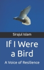 If I Were a Bird: A Voice of Resilience By Ronan Lee (Editor), Sirajul Islam Cover Image