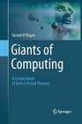 Giants of Computing: A Compendium of Select, Pivotal Pioneers Cover Image