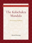 Kalachakra Mandala: The Jonang Tradition (Treasury of the Buddhist Sciences) By Edward Henning Cover Image