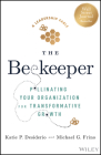 The Beekeeper: Pollinating Your Organization for Transformative Growth By Michael G. Frino, Katie P. Desiderio Cover Image