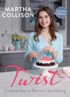 Twist: Creative Ideas to Reinvent Your Baking By Martha Collison Cover Image