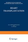 Heart Transplantation: The Present Status of Orthotopic and Heterotopic Heart Transplantation By D. K. Cooper (Editor), R. P. Lanza (Editor) Cover Image