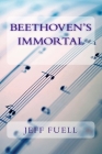 Beethoven's Immortal By Jeff Fuell Cover Image