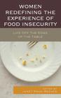 Women Redefining the Experience of Food Insecurity: Life Off the Edge of the Table By Janet Page-Reeves (Editor) Cover Image