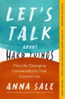 Let's Talk About Hard Things: The Life-Changing Conversations That Connect Us Cover Image