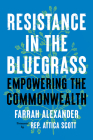 Resistance in the Bluegrass: Empowering the Commonwealth By Farrah Alexander, Attica Scott (Foreword by) Cover Image