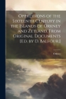 Oppressions of the Sixteenth Century in the Islands of Orkney and Zetland, From Original Documents [Ed. by D. Balfour.] By Orkney Cover Image