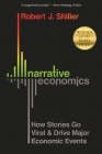 Narrative Economics: How Stories Go Viral and Drive Major Economic Events By Robert J. Shiller Cover Image