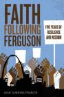 Faith Following Ferguson: Five Years of Resilience and Wisdom Cover Image