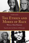 The Ethics and Mores of Race: Equality after the History of Philosophy, with a New Preface By Naomi Zack Cover Image