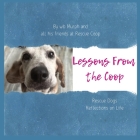Lessons from the Coop: Rescue Dogs Reflections on Life By Wb Murph, Rescue Coop Alumni (Contribution by), Rescue Coop (Contribution by) Cover Image