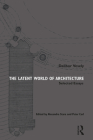 The Latent World of Architecture: Selected Essays Cover Image