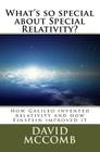 What's so special about Special Relativity?: How Galileo invented relativity and how Einstein improved it By David McComb Cover Image