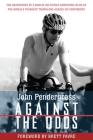 Against the Odds: The Adventures of a Man in His Sixties Competing in Six of the World's Toughest Triathlons across Six Continents By John L. Pendergrass, Brett Favre (Foreword by) Cover Image