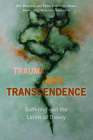 Trauma and Transcendence: Suffering and the Limits of Theory By Eric Boynton (Editor), Peter Capretto (Editor), Mary-Jane Rubenstein (Afterword by) Cover Image