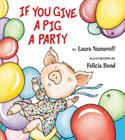 If You Give a Pig a Party (If You Give...) Cover Image