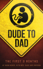 Dude to Dad: The First 9 Months Cover Image