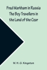 Fred Markham in Russia The Boy Travellers in the Land of the Czar Cover Image