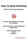 How To Quit Smoking - Without Giving Up Cigarettes Cover Image