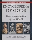Encyclopedia of Gods: Over 2,500 Deities of the World By Michael Jordan Cover Image