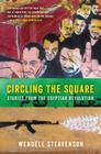 Circling the Square: Stories from the Egyptian Revolution By Wendell Steavenson Cover Image