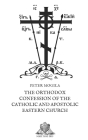 The Orthodox Confession of the Catholic and Apostolic Eastern Church By Philip Lodvel (Translator), Julian Joseph Overbeck (Foreword by), J. N. W. B. Robertson (Introduction by) Cover Image