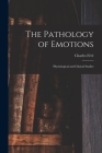 The Pathology of Emotions: Physiological and Clinical Studies By Charles Féré Cover Image