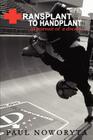Transplant to Handplant: in pursuit of a dream ... By Paul Noworyta Cover Image