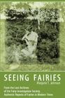 Seeing Fairies: From the Lost Archives of the Fairy Investigation Society, Authentic Reports of Fairies in Modern Times By Marjorie T. Johnson, Simon Young (Introduction by) Cover Image