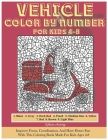 Vehicle Color By Number For Kids 4-8: Improve Focus, Coordination, And Have Hours Fun With This Coloring Book Made For Kids Ages 4-8 By Infinite Publishing Cover Image