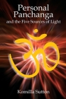 Personal Panchanga and the Five Sources of Light By Komilla Sutton Cover Image