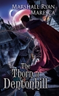 The Thorn of Dentonhill (Maradaine Novels #1) By Marshall Ryan Maresca Cover Image