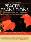 Peaceful Transitions: Stories of Success and Compassion; Plan Now, Die Later--Ironclad Strategy By Stanley A. Terman Phd MD Cover Image