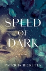 Speed of Dark By Patricia Ricketts Cover Image