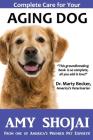 Complete Care for Your Aging Dog By Amy Shojai Cover Image