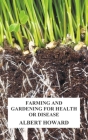 Farming and Gardening for Health or Disease By Albert Howard Cover Image