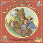 My Mother Goose: A Collection of Favorite Rhymes, Songs, and Concepts By David McPhail, David McPhail (Illustrator) Cover Image