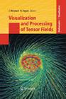 Visualization and Processing of Tensor Fields (Mathematics and Visualization) By Joachim Weickert (Editor), Hans Hagen (Editor) Cover Image