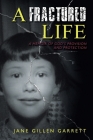 A Fractured Life: A Memoir of God's Provision and Protection By Jane Gillen Garrett Cover Image