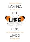 Loving the Life Less Lived By Gail Mitchell Cover Image