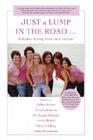 JUST a LUMP IN THE ROAD ...: Reflections of young breast cancer survivors By Gina Castronovo (With), Debbie Leifert, Jackie Ehrlich (With) Cover Image
