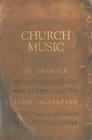 Church Music in America, 1620-2000 By Ogasapian John Cover Image