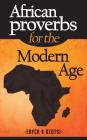 African Proverbs for the Modern Age By Eryck K. Dzotsi Cover Image