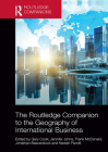 The Routledge Companion to the Geography of International Business By Gary Cook (Editor), Jennifer Johns (Editor), Frank McDonald (Editor) Cover Image