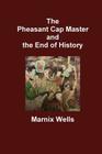 The Pheasant Cap Master and the End of History Cover Image