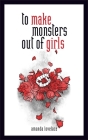 to make monsters out of girls By Amanda Lovelace, ladybookmad Cover Image