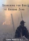 Searching for God at Ground Zero By James Martin Sj Cover Image