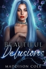 Beautiful Delusions: A Why Choose Academy Romance Cover Image